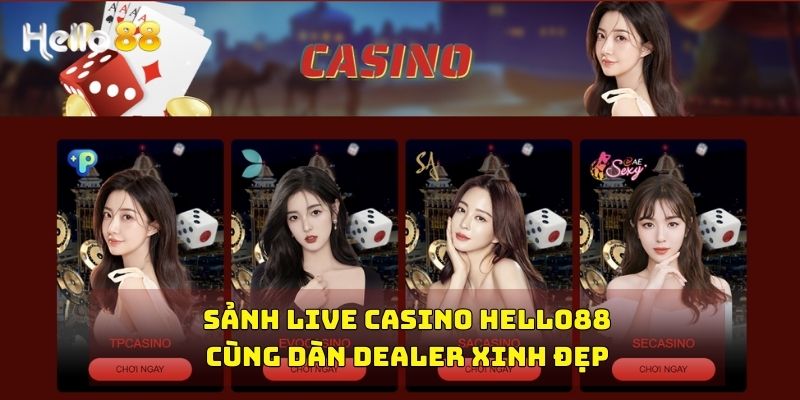 Sảnh Live Casino Hello88 Cùng Dàn Dealer Người Mẫu Hấp Dẫn